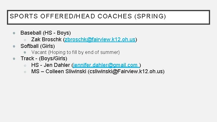 SPORTS OFFERED/HEAD COACHES (SPRING) ● Baseball (HS - Boys) ○ Zak Broschk (zbroschk@fairview. k