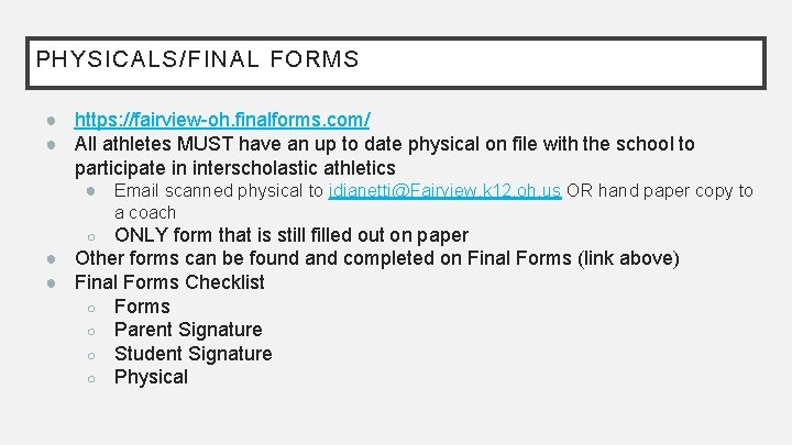 PHYSICALS/FINAL FORMS ● https: //fairview-oh. finalforms. com/ ● All athletes MUST have an up