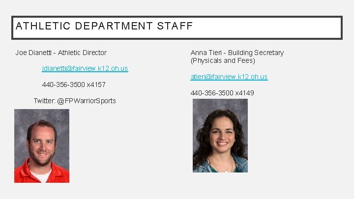 ATHLETIC DEPARTMENT STAFF Joe Dianetti - Athletic Director Anna Tieri - Building Secretary (Physicals