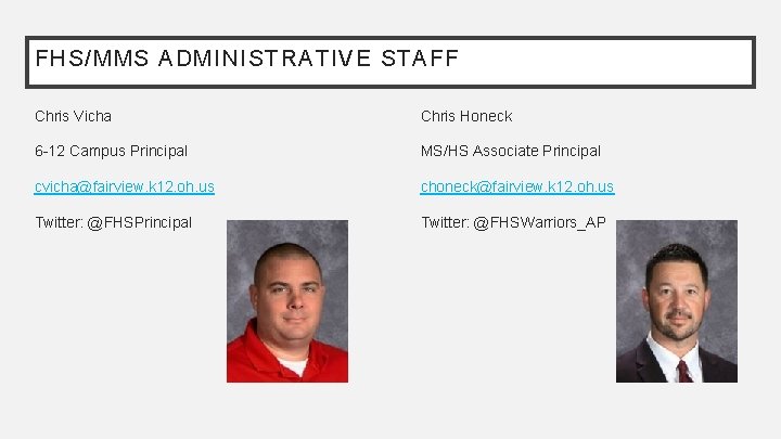 FHS/MMS ADMINISTRATIVE STAFF Chris Vicha Chris Honeck 6 -12 Campus Principal MS/HS Associate Principal