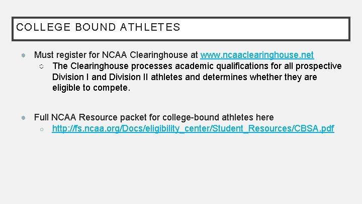 COLLEGE BOUND ATHLETES ● Must register for NCAA Clearinghouse at www. ncaaclearinghouse. net ○