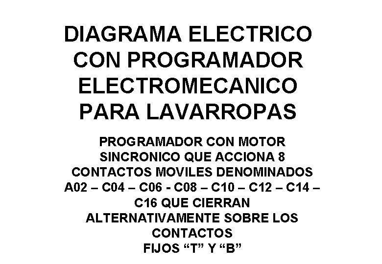 DIAGRAMA ELECTRICO CON PROGRAMADOR ELECTROMECANICO PARA LAVARROPAS PROGRAMADOR CON MOTOR SINCRONICO QUE ACCIONA 8