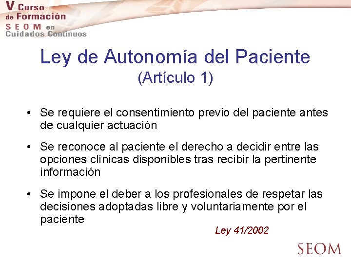 Ley de Autonomía del Paciente (Artículo 1) • Se requiere el consentimiento previo del