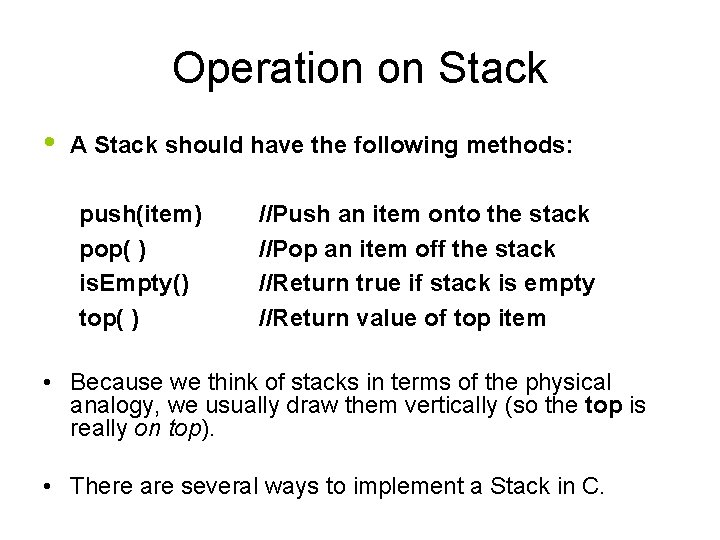 Operation on Stack • A Stack should have the following methods: push(item) pop( )