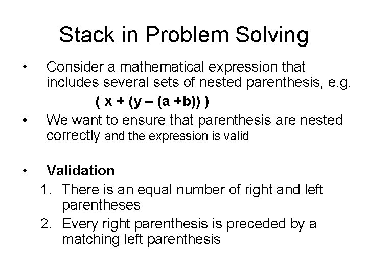 Stack in Problem Solving • • • Consider a mathematical expression that includes several