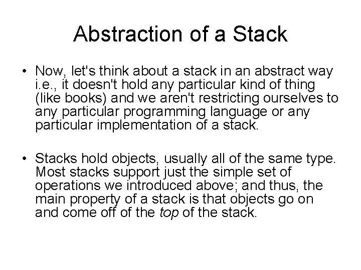 Abstraction of a Stack • Now, let's think about a stack in an abstract