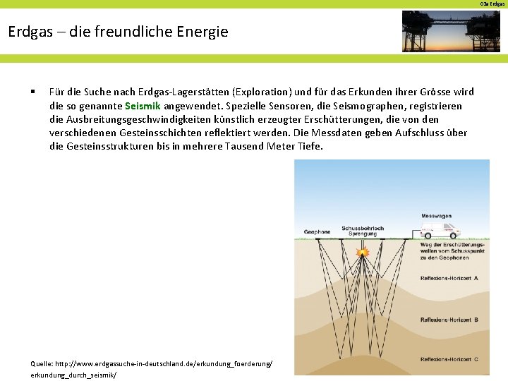 03 a Erdgas – die freundliche Energie § Für die Suche nach Erdgas-Lagerstätten (Exploration)