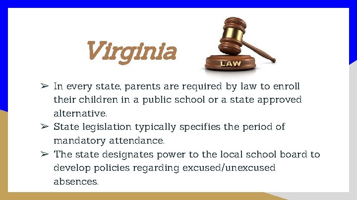 Virginia ➢ In every state, parents are required by law to enroll their children