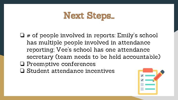 Next Steps… ❏ # of people involved in reports: Emily’s school has multiple people