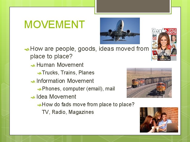 MOVEMENT How are people, goods, ideas moved from place to place? Human Movement Trucks,