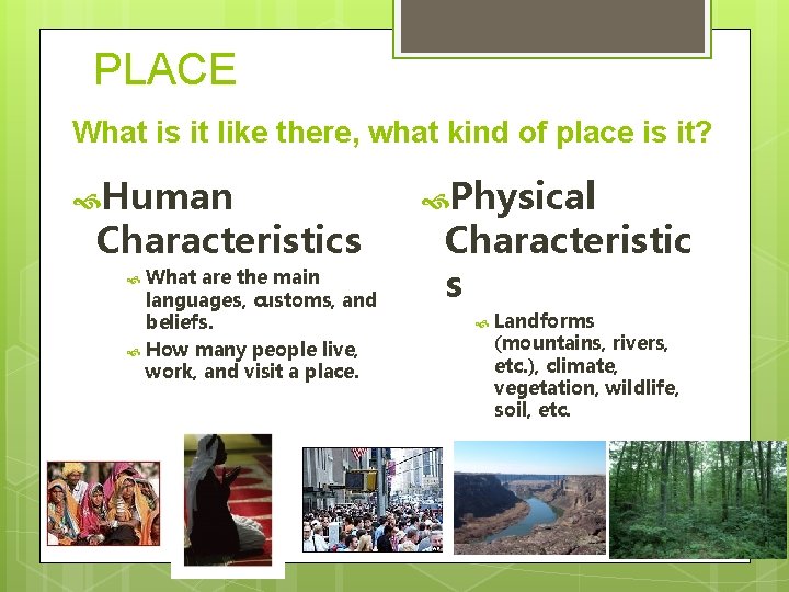 PLACE What is it like there, what kind of place is it? Human Characteristics