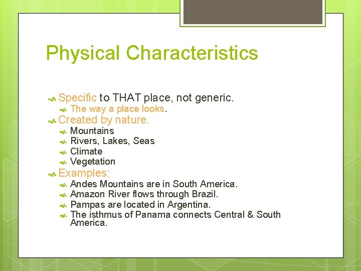 Physical Characteristics Specific The way a place looks. Created to THAT place, not generic.