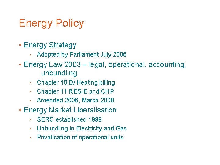 Energy Policy • Energy Strategy • Adopted by Parliament July 2006 • Energy Law