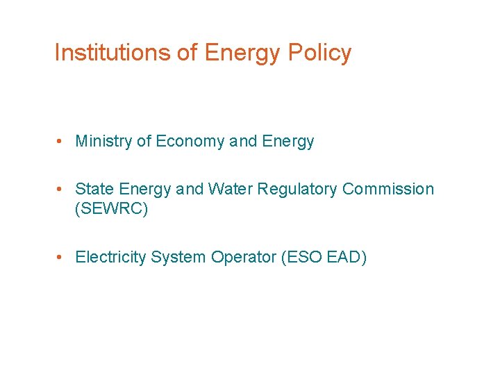 Institutions of Energy Policy • Ministry of Economy and Energy • State Energy and