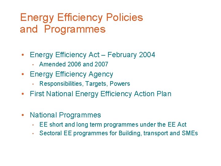 Energy Efficiency Policies and Programmes • Energy Efficiency Act – February 2004 • Amended
