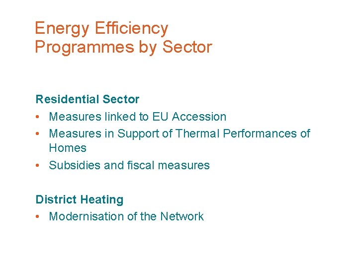 Energy Efficiency Programmes by Sector Residential Sector • Measures linked to EU Accession •