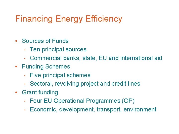 Financing Energy Efficiency • Sources of Funds • Ten principal sources • Commercial banks,