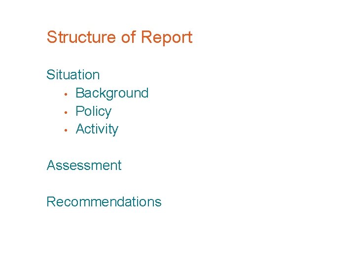 Structure of Report Situation • Background • Policy • Activity Assessment Recommendations 