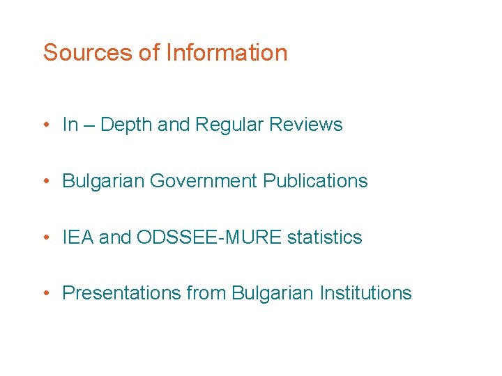Sources of Information • In – Depth and Regular Reviews • Bulgarian Government Publications