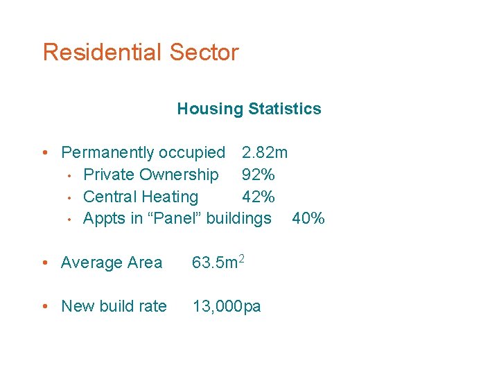 Residential Sector Housing Statistics • Permanently occupied 2. 82 m • Private Ownership 92%