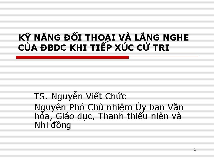 KỸ NĂNG ĐỐI THOẠI VÀ LẮNG NGHE CỦA ĐBDC KHI TIẾP XÚC CỬ TRI