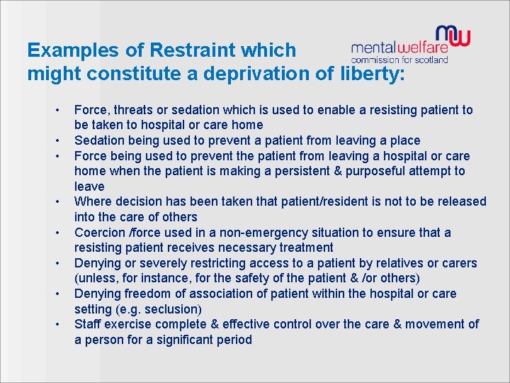 Examples of Restraint which might constitute a deprivation of liberty: • • Force, threats