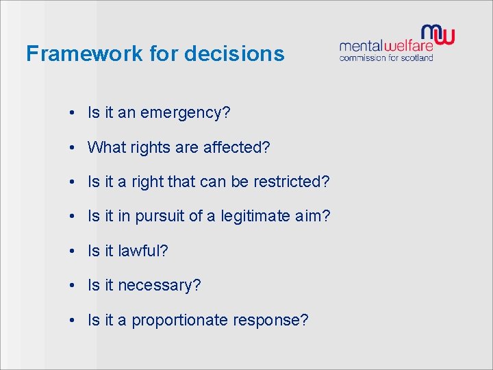 Framework for decisions • Is it an emergency? • What rights are affected? •