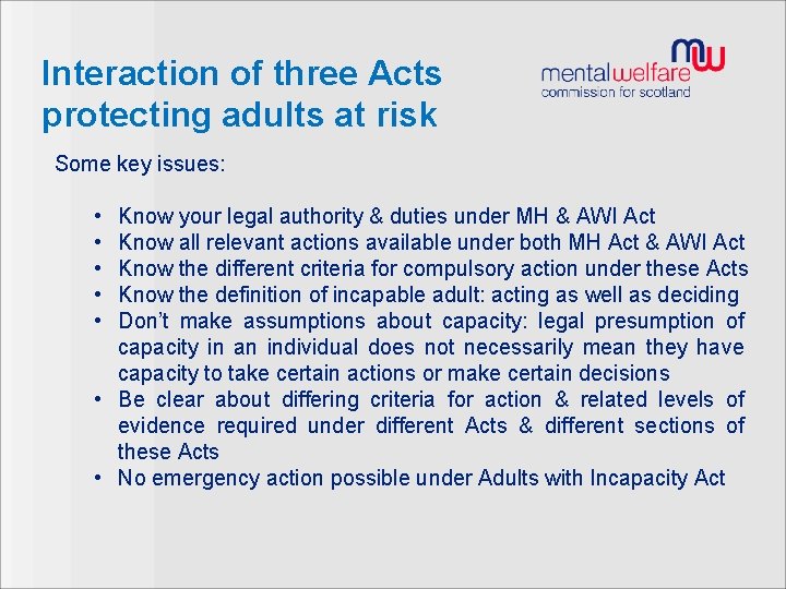 Interaction of three Acts protecting adults at risk Some key issues: • • •