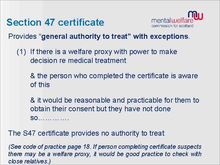 Section 47 certificate Provides “general authority to treat” with exceptions. (1) If there is