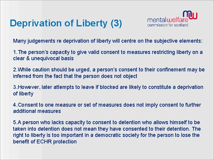 Deprivation of Liberty (3) Many judgements re deprivation of liberty will centre on the