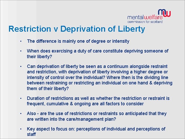 Restriction v Deprivation of Liberty • The difference is mainly one of degree or