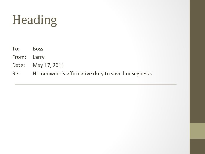 Heading To: Boss From: Larry Date: May 17, 2011 Re: Homeowner’s affirmative duty to