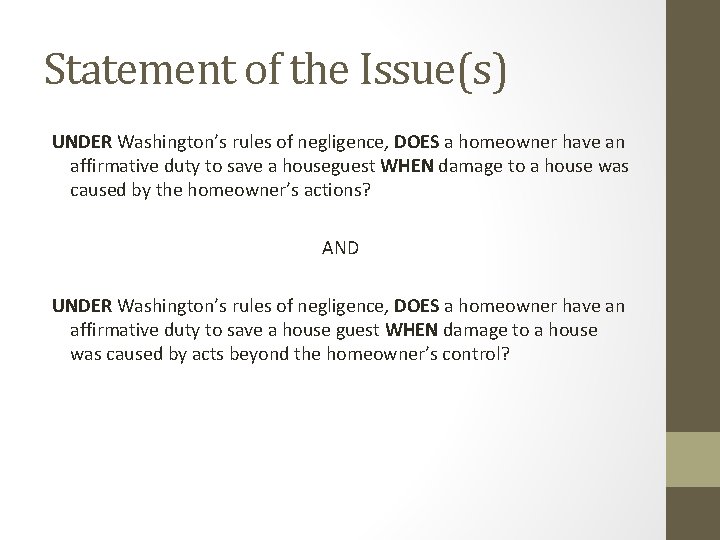 Statement of the Issue(s) UNDER Washington’s rules of negligence, DOES a homeowner have an
