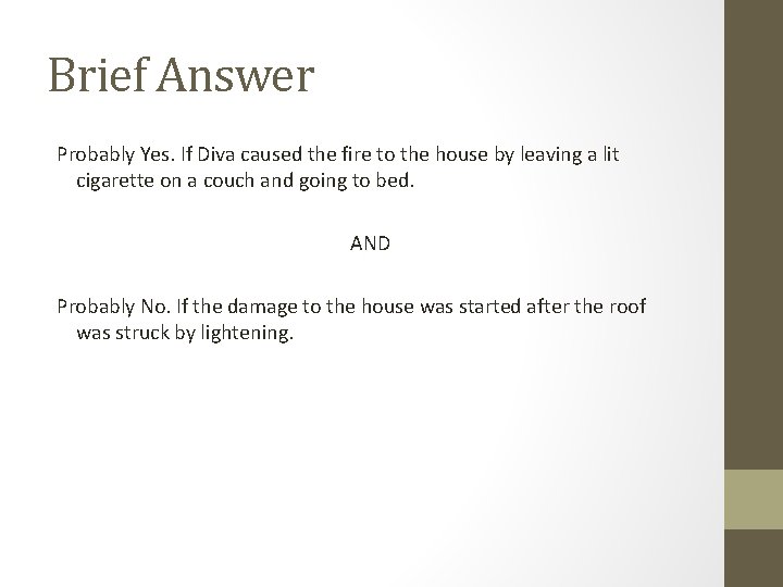 Brief Answer Probably Yes. If Diva caused the fire to the house by leaving