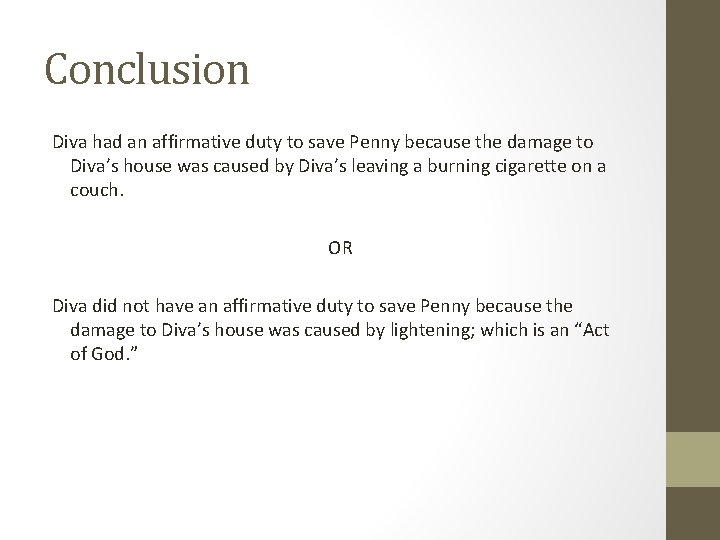 Conclusion Diva had an affirmative duty to save Penny because the damage to Diva’s