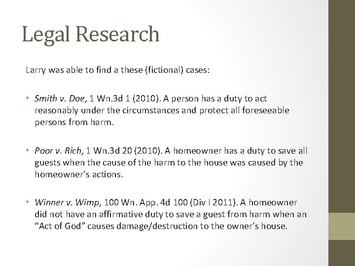 Legal Research Larry was able to find a these (fictional) cases: • Smith v.