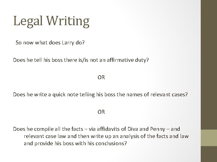 Legal Writing So now what does Larry do? Does he tell his boss there