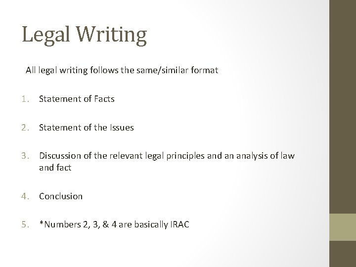 Legal Writing All legal writing follows the same/similar format 1. Statement of Facts 2.