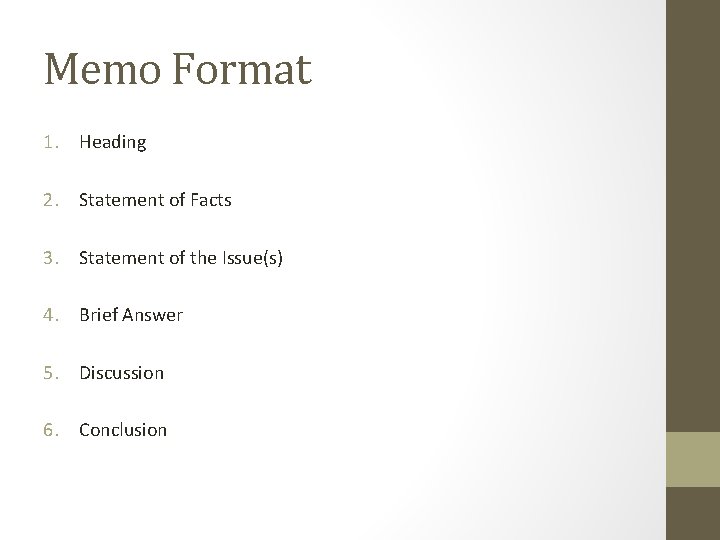 Memo Format 1. Heading 2. Statement of Facts 3. Statement of the Issue(s) 4.