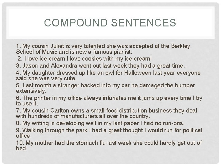COMPOUND SENTENCES 1. My cousin Juliet is very talented she was accepted at the