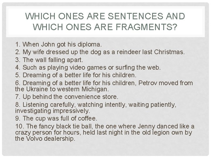 WHICH ONES ARE SENTENCES AND WHICH ONES ARE FRAGMENTS? 1. When John got his