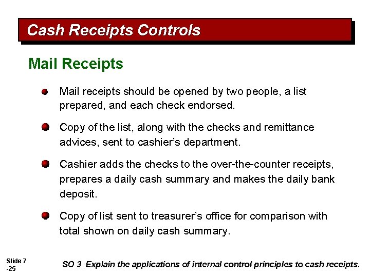 Cash Receipts Controls Mail Receipts Mail receipts should be opened by two people, a