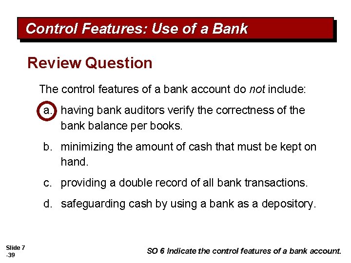 Control Features: Use of a Bank Review Question The control features of a bank