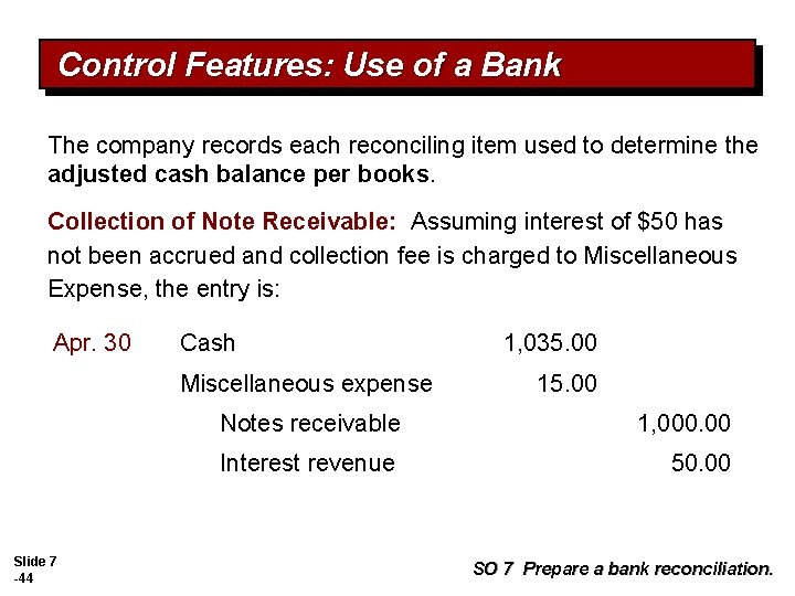 Control Features: Use of a Bank The company records each reconciling item used to