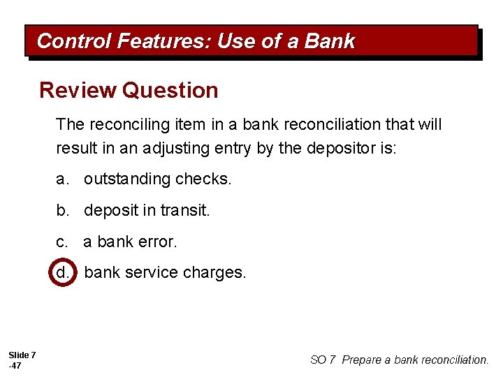 Control Features: Use of a Bank Review Question The reconciling item in a bank