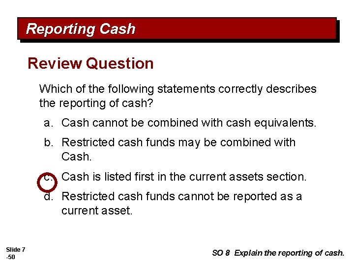 Reporting Cash Review Question Which of the following statements correctly describes the reporting of