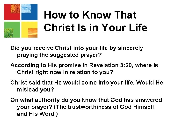 How to Know That Christ Is in Your Life Did you receive Christ into