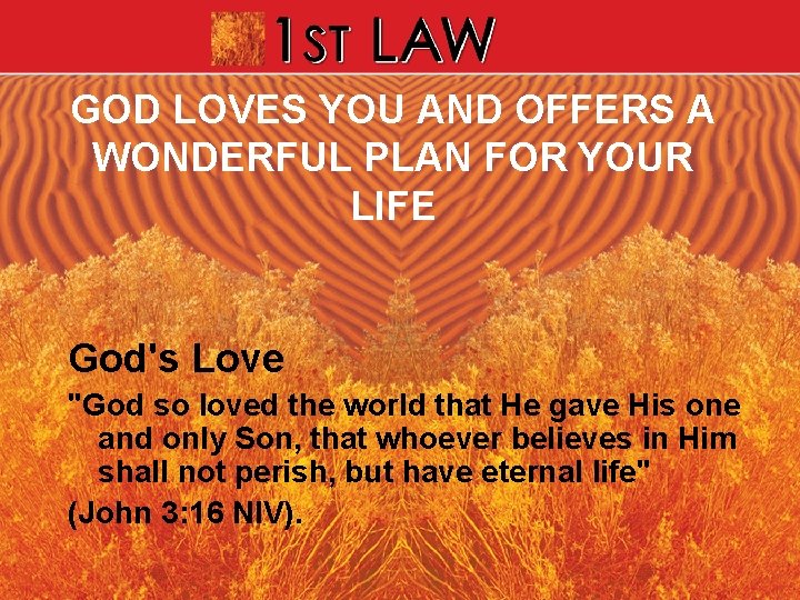 GOD LOVES YOU AND OFFERS A WONDERFUL PLAN FOR YOUR LIFE God's Love "God