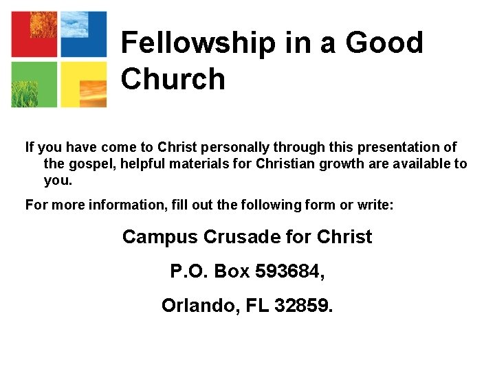 Fellowship in a Good Church If you have come to Christ personally through this