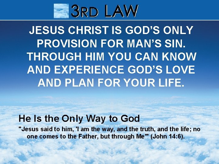 JESUS CHRIST IS GOD’S ONLY PROVISION FOR MAN’S SIN. THROUGH HIM YOU CAN KNOW